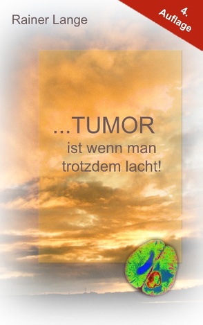 Tumor ist wenn man trotzdem lacht! von Lange,  Rainer