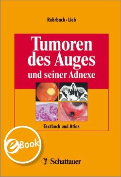 Tumoren des Auges und seiner Adnexe von Küper,  Karina, Lieb,  Wolfgang E, Pfennigsdorf,  Stefan, Rohrbach,  Jens Martin, Sandowski,  Bettina, Sobotella,  Beate, Wilhelm,  Helmut, Zährt,  Manfred