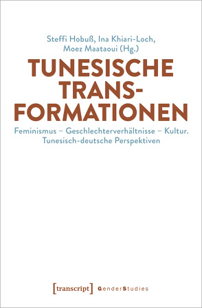 Tunesische Transformationen von Hobuss,  Steffi, Khiari-Loch,  Ina, Maataoui,  Moez