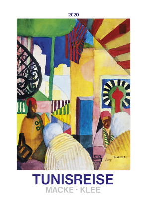 Tunisreise – Macke, Klee 2020 – Bildkalender (42 x 56) – Kunstkalender – Wandkalender – Malerei von ALPHA EDITION