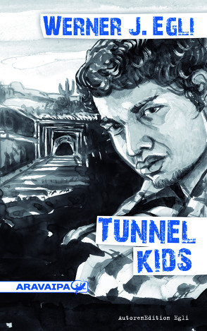 Tunnel Kids von Egli,  Werner J.