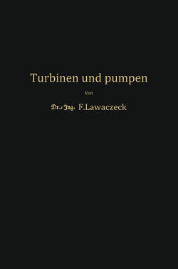 Turbinen und Pumpen von Lawaczeck,  F.