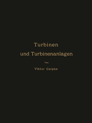 Turbinen und Turbinenanlagen von Gelpke,  Viktor