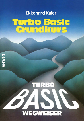 Turbo Basic-Wegweiser Grundkurs von Kaier,  Ekkehard