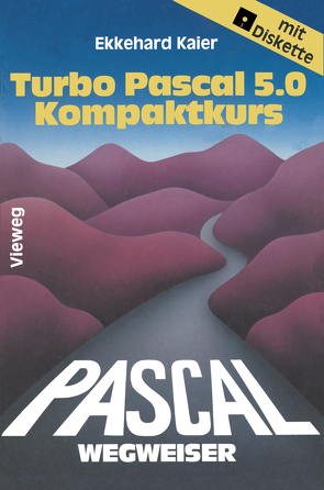 Turbo Pascal 5.0-Wegweiser Kompaktkurs von Kaier,  Ekkehard