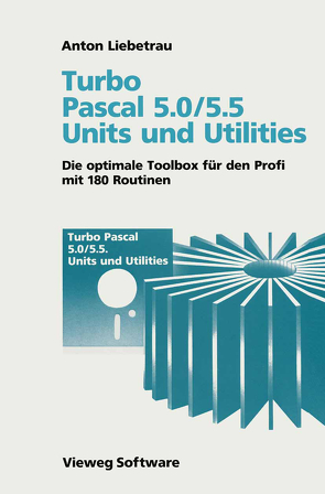 Turbo Pascal 5.0/5.5 Units und Utilities von Liebetrau,  Anton