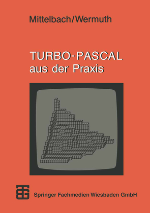 TURBO-PASCAL aus der Praxis von Mittelbach,  Prof. Henning, Wermuth,  Prof. Dr. Gisbert