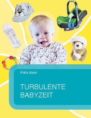 Turbulente Babyzeit von Baier,  Petra