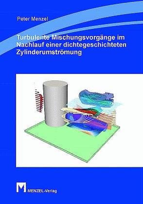 Turbulente Mischungsvorgänge im Nachlauf einer dichtegeschichteten Zylinderumströmung von Menzel,  Peter