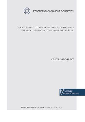 Turbulenter Austausch von Kohlendioxid in der urbanen Grenzschicht über einer Parkfläche von Kordowski,  Klaus, Kuttler,  Wilhelm, Sures,  Bernd