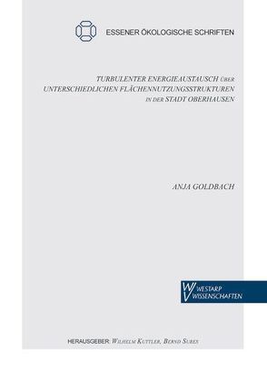 Turbulenter Energieaustausch über unterschiedlichen Flächennutzungsstrukturen in der Stadt Oberhausen von Goldbach,  Anja