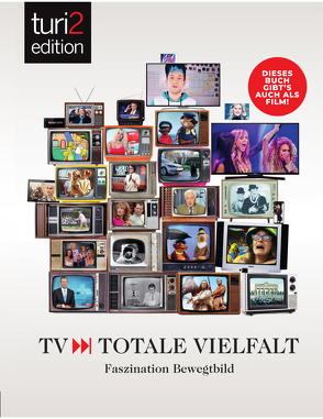 turi2 edition – TV – Totale Vielfalt von Beyer,  Uwe C., Hagemann,  Anne-Nikolin, Trantow,  Markus, Turi,  Peter