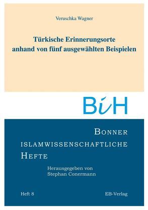 Türkische Erinnerungsorte anhand von fünf ausgewählten Beispielen von Wagner,  Veruschka