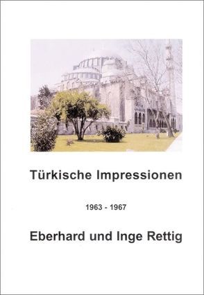 Türkische Impressionen von Rettig,  Eberhard, Rettig,  Inge