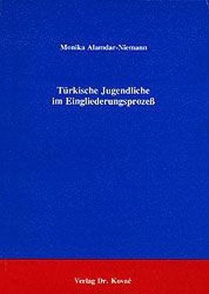 Türkische Jugendliche im Eingliederungsprozess von Alamdar-Niemann,  Monika