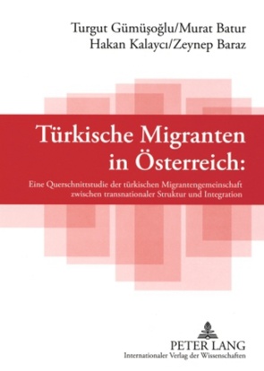 Türkische Migranten in Österreich von Batur,  Murat, Gümüsoglu,  Turgut