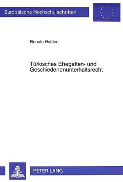 Türkisches Ehegatten- und Geschiedenenunterhaltsrecht von Hahlen,  Renate