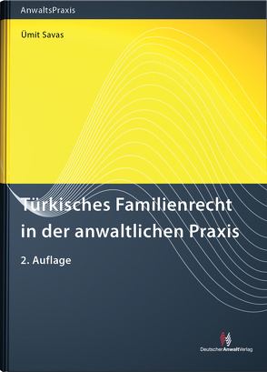 Türkisches Familienrecht in der anwaltlichen Praxis von Savaş,  Ümit