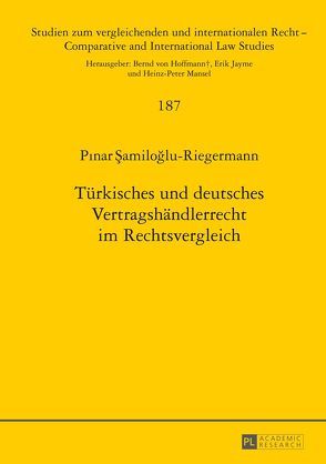 Türkisches und deutsches Vertragshändlerrecht im Rechtsvergleich von Samiloglu-Riegermann,  Pinar