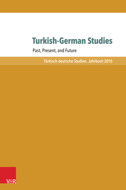 Turkish-German Studies von Dayioglu-Yücel,  Yasemin, Gezen,  Ela, Gueneli,  Berna, Halle,  Randall, Hofmann,  Michael, Jurgens,  Jeff, Konukman,  Baris, Oezdamar,  Sevgi, Ozil,  Seyda, Resioglu,  Mert Bahadir, Stewart,  Lizzie, Ülker,  Baris, Zambon,  Kate