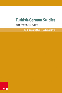 Turkish-German Studies von Dayioglu-Yücel,  Yasemin, Gezen,  Ela, Gueneli,  Berna, Halle,  Randall, Hofmann,  Michael, Jurgens,  Jeff, Konukman,  Baris, Oezdamar,  Sevgi, Ozil,  Seyda, Resioglu,  Mert Bahadir, Stewart,  Lizzie, Ülker,  Baris, Zambon,  Kate