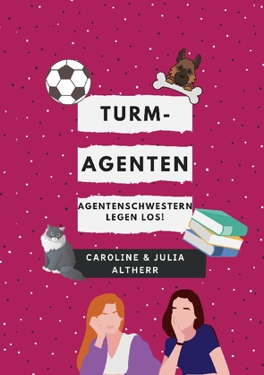 Turmagenten von Altherr,  Caroline, Altherr,  Julia