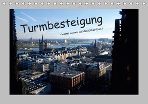 Turmbesteigung – kommt mit mir auf den Kölner Dom ! (Tischkalender 2019 DIN A5 quer) von Groos,  Ilka