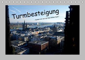 Turmbesteigung – kommt mit mir auf den Kölner Dom ! (Tischkalender 2020 DIN A5 quer) von Groos,  Ilka