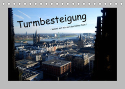 Turmbesteigung – kommt mit mir auf den Kölner Dom ! (Tischkalender 2022 DIN A5 quer) von Groos,  Ilka