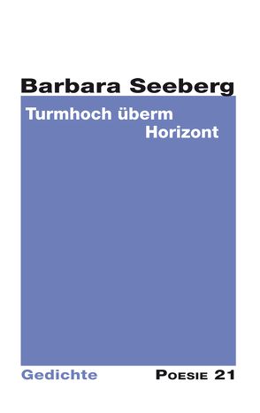 Turmhoch überm Horizont von Anton G. Leitner Verlag, Seeberg,  Barbara