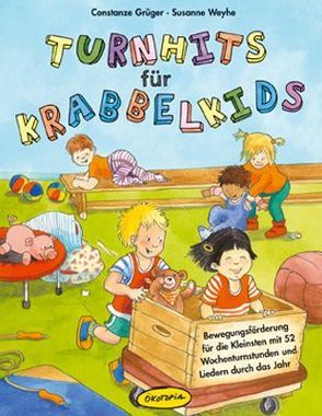 Turnhits für Krabbelkids von Grüger,  Constanze, Weyhe,  Susanne, Wöstheinrich,  Anne