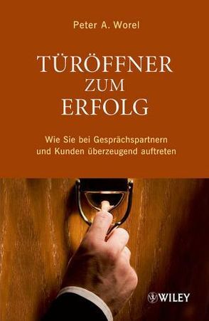 Türöffner zum Erfolg von Worel,  Peter A.