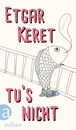 Tu’s nicht von Keret,  Etgar, Linner,  Barbara