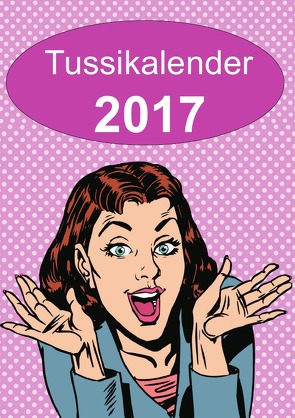 Tussikalender 2017 von Buchem,  Helmut