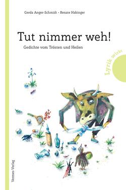 Tut nimmer weh! von Anger-Schmidt,  Gerda, Habinger,  Renate