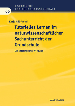 Tutorielles Lernen im naturwissenschaftlichen Sachunterricht der Grundschule von Adl-Amini,  Katja