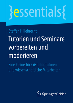 Tutorien und Seminare vorbereiten und moderieren von Hillebrecht,  Steffen