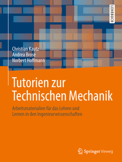 Tutorien zur Technischen Mechanik von Brose,  Andrea, Hoffmann,  Norbert, Kautz,  Christian