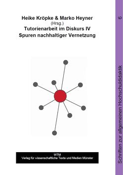 Tutorienarbeit im Diskurs IV von Heyner,  Marko, Kröpke,  Heike