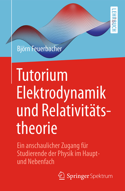 Tutorium Elektrodynamik und Relativitätstheorie von Feuerbacher,  Björn, Riebe,  Kristin