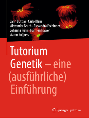 Tutorium Genetik von Bruch,  Alexander, Buttlar,  Jann, Fachinger,  Alexandra, Funk,  Johanna, Hawer,  Harmen, Klein,  Carlo, Kuijpers,  Aaron