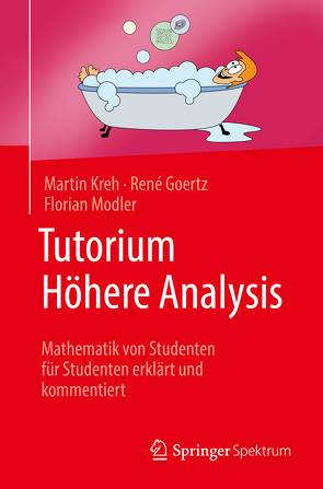 Tutorium Höhere Analysis von Goertz,  René, Kreh,  Martin, Modler,  Florian