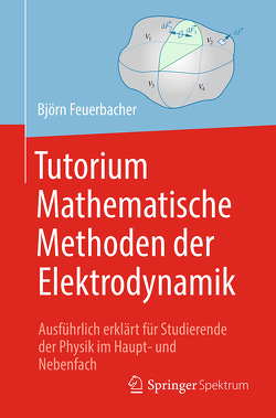 Tutorium Mathematische Methoden der Elektrodynamik von Feuerbacher,  Björn, Riebe,  Kristin, Zettlmeier,  Wolfgang