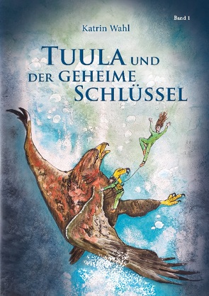 Tuula und der geheime Schlüssel von Wahl,  Katrin