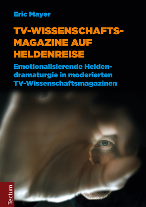 TV-Wissenschaftsmagazine auf Heldenreise von Mayer,  Eric