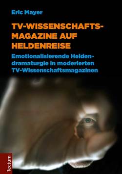 TV-Wissenschaftsmagazine auf Heldenreise von Mayer,  Eric