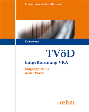 TVöD Entgeltordnung VKA von Breier,  Alfred, Dassau,  Anette, Ewinger,  Hildegard, Faber,  Bernhard, Hecht,  Diana, Hoffmann,  Manfred, Krämer,  Sven, Kulok,  Sabine, Langenbrinck,  Bernhard, Lehmann-Horn,  Saskia, Reinecke,  Volker, Sachadae,  Till, Salomon-Hengst,  Annette, Spree,  Wolfgang