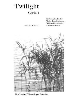 Twilight 1 für C-Klarinette,  A-Klarinette und  Bassetthorn von Clarimonia,  Ensemble, Frysinger,  J. Frank, Harker,  F. Flaxington, Johnston,  Walter Russel, Squire,  William Henry