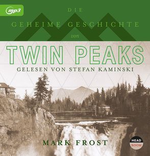 Die geheime Geschichte von Twin Peaks von Frost,  Mark, Kaminski,  Stefan, Singer,  Theresia