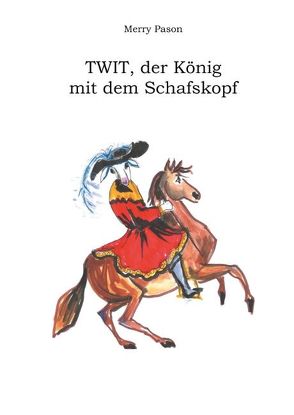 Twit, der König mit dem Schafskopf von Pason,  Merry